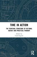 Time in Action  - Libro Taylor & Francis Ltd, Routledge Studies in Contemporary Philosophy | Libraccio.it