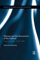 Women and the Reinvention of the Political - Maud Anne Bracke - Libro Taylor & Francis Ltd, Routledge Research in Gender and History | Libraccio.it