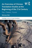 An Overview of Chinese Translation Studies at the Beginning of the 21st Century - Weixiao Wei - Libro Taylor & Francis Ltd, Routledge Studies in Chinese Translation | Libraccio.it