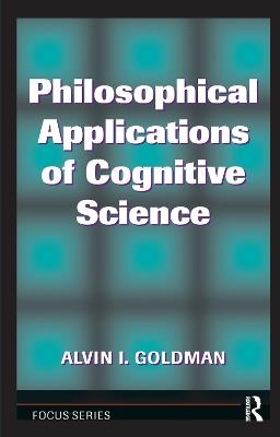 Philosophical Applications Of Cognitive Science - Alvin I. Goldman - Libro Taylor & Francis Ltd | Libraccio.it