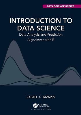 Introduction to Data Science  - Libro Taylor & Francis Ltd, Chapman & Hall/CRC Data Science Series | Libraccio.it