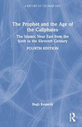 The Prophet and the Age of the Caliphates