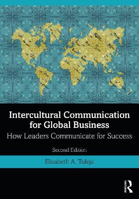 Intercultural Communication for Global Business - Elizabeth A. Tuleja - Libro Taylor & Francis Ltd | Libraccio.it