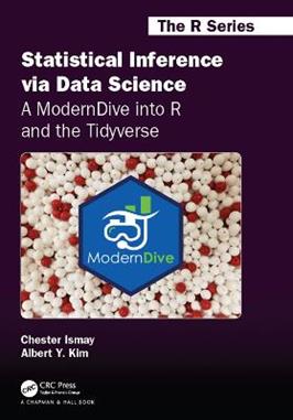 Statistical Inference via Data Science: A ModernDive into R and the Tidyverse  - Libro Taylor & Francis Ltd, Chapman & Hall/CRC The R Series | Libraccio.it