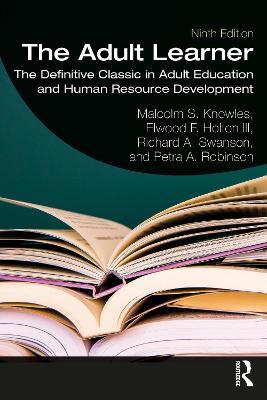 The Adult Learner - Malcolm S. Knowles, Elwood F. Holton III, Richard A. Swanson - Libro Taylor & Francis Ltd | Libraccio.it