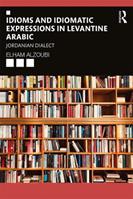 Idioms and Idiomatic Expressions in Levantine Arabic - Elham Alzoubi - Libro Taylor & Francis Ltd | Libraccio.it