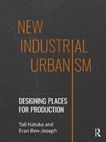 New Industrial Urbanism - Tali Hatuka, Eran Ben-Joseph - Libro Taylor & Francis Ltd | Libraccio.it