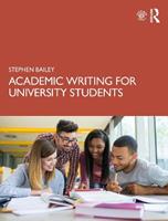 Academic Writing for University Students - Stephen Bailey - Libro Taylor & Francis Ltd | Libraccio.it