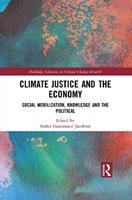Climate Justice and the Economy  - Libro Taylor & Francis Ltd, Routledge Advances in Climate Change Research | Libraccio.it