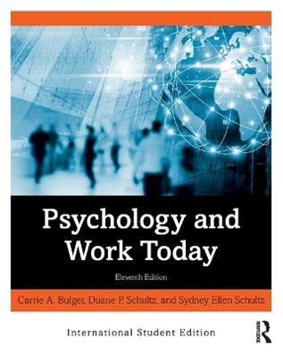 Psychology and Work Today - Carrie A. Bulger, Sydney Ellen Schultz, Duane P. Schultz - Libro Taylor & Francis Ltd | Libraccio.it