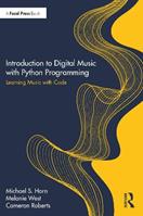 Introduction to Digital Music with Python Programming - Michael S. Horn, Melanie West, Cameron Roberts - Libro Taylor & Francis Ltd | Libraccio.it