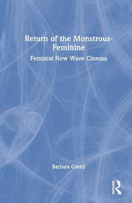 Return of the Monstrous-Feminine - Barbara Creed - Libro Taylor & Francis Ltd | Libraccio.it