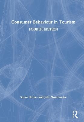 Consumer Behaviour in Tourism - Susan Horner, Swarbrooke John - Libro Taylor & Francis Ltd | Libraccio.it