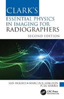 Clark's Essential Physics in Imaging for Radiographers - Ken Holmes, Marcus Elkington, Phil Harris - Libro Taylor & Francis Ltd, Clark's Companion Essential Guides | Libraccio.it
