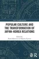 Popular Culture and the Transformation of Japan–Korea Relations  - Libro Taylor & Francis Ltd, Asia's Transformations | Libraccio.it