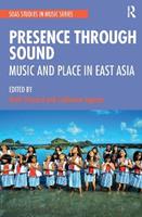 Presence Through Sound  - Libro Taylor & Francis Ltd, SOAS Studies in Music | Libraccio.it