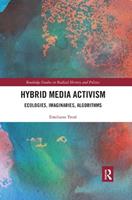 Hybrid Media Activism - Emiliano Treré - Libro Taylor & Francis Ltd, Routledge Studies in Radical History and Politics | Libraccio.it
