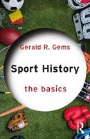 Sport History - Gerald R. Gems - Libro Taylor & Francis Ltd, The Basics | Libraccio.it