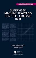 Supervised Machine Learning for Text Analysis in R - Emil Hvitfeldt, Julia Silge - Libro Taylor & Francis Ltd, Chapman & Hall/CRC Data Science Series | Libraccio.it