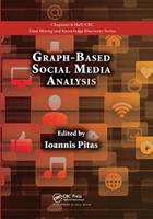 Graph-Based Social Media Analysis  - Libro Taylor & Francis Ltd, Chapman & Hall/CRC Data Mining and Knowledge Discovery Series | Libraccio.it