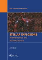 Stellar Explosions - Jordi Jose - Libro Taylor & Francis Ltd, Series in Astronomy and Astrophysics | Libraccio.it