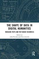 The Shape of Data in Digital Humanities  - Libro Taylor & Francis Ltd, Digital Research in the Arts and Humanities | Libraccio.it