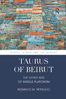 Taurus of Beirut - Federico M. Petrucci - Libro Taylor & Francis Ltd, Issues in Ancient Philosophy | Libraccio.it