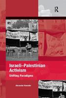 Israeli-Palestinian Activism - Alexander Koensler - Libro Taylor & Francis Ltd, The Mobilization Series on Social Movements, Protest, and Culture | Libraccio.it