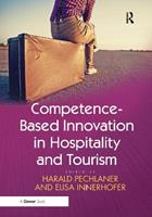 Competence-Based Innovation in Hospitality and Tourism - Harald Pechlaner, Elisa Innerhofer - Libro Taylor & Francis Ltd | Libraccio.it