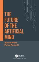 The Future of the Artificial Mind - Alessio Plebe, Pietro Perconti - Libro Taylor & Francis Ltd | Libraccio.it