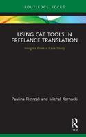 Using CAT Tools in Freelance Translation - Paulina Pietrzak, Michal Kornacki - Libro Taylor & Francis Ltd | Libraccio.it