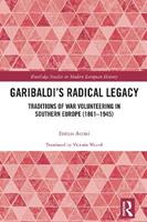 Garibaldi’s Radical Legacy - Enrico Acciai - Libro Taylor & Francis Ltd, Routledge Studies in Modern European History | Libraccio.it