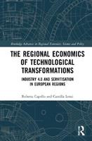 The Regional Economics of Technological Transformations - Roberta Capello, Camilla Lenzi - Libro Taylor & Francis Ltd, Routledge Advances in Regional Economics, Science and Policy | Libraccio.it