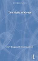 The World of Goods - Mary Douglas, Baron Isherwood - Libro Taylor & Francis Ltd, Routledge Classics | Libraccio.it