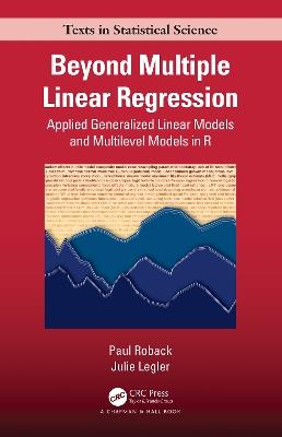 Beyond Multiple Linear Regression - Paul Roback, Julie Legler - Libro Taylor & Francis Ltd, Chapman & Hall/CRC Texts in Statistical Science | Libraccio.it