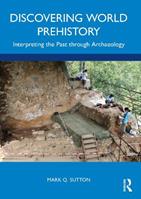 Discovering World Prehistory - Mark Q. Sutton - Libro Taylor & Francis Ltd | Libraccio.it