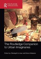 The Routledge Companion to Urban Imaginaries  - Libro Taylor & Francis Ltd, Routledge International Handbooks | Libraccio.it