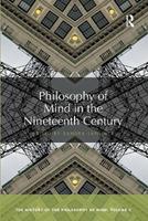 Philosophy of Mind in the Nineteenth Century  - Libro Taylor & Francis Ltd, The History of the Philosophy of Mind | Libraccio.it