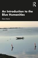 An Introduction to the Blue Humanities - Steve Mentz - Libro Taylor & Francis Ltd | Libraccio.it