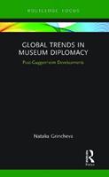 Global Trends in Museum Diplomacy - Natalia Grincheva - Libro Taylor & Francis Ltd, Museums in Focus | Libraccio.it