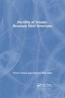 Ductility of Seismic-Resistant Steel Structures - Victor Gioncu, Federico Mazzolani - Libro Taylor & Francis Ltd | Libraccio.it