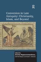 Conversion in Late Antiquity: Christianity, Islam, and Beyond - Arietta Papaconstantinou, Daniel L. Schwartz - Libro Taylor & Francis Ltd | Libraccio.it