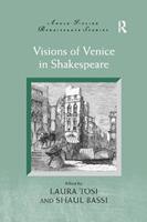 Visions of Venice in Shakespeare - Laura Tosi, Shaul Bassi - Libro Taylor & Francis Ltd, Anglo-Italian Renaissance Studies | Libraccio.it