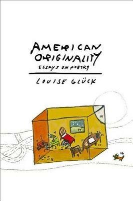 American Originality - Louise Gluck - Libro Farrar, Straus & Giroux Inc | Libraccio.it