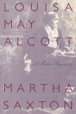 Louisa May Alcott - Martha Saxton - Libro Farrar, Straus and Giroux | Libraccio.it
