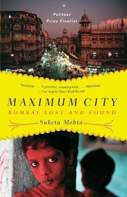 Maximum City - Suketu Mehta - Libro Random House USA Inc | Libraccio.it