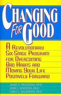 Changing for Good - James O Prochaska, John C Norcross, Carlo C DiClemente - Libro HarperCollins Publishers Inc | Libraccio.it