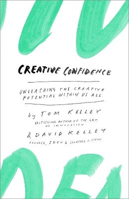 Creative Confidence - Tom Kelley, David Kelley - Libro Random House USA Inc | Libraccio.it