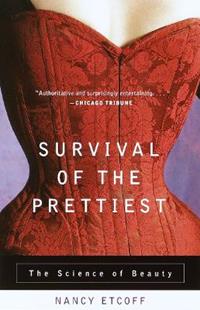 Survival of the Prettiest - Nancy Etcoff - Libro Bantam Doubleday Dell Publishing Group Inc | Libraccio.it