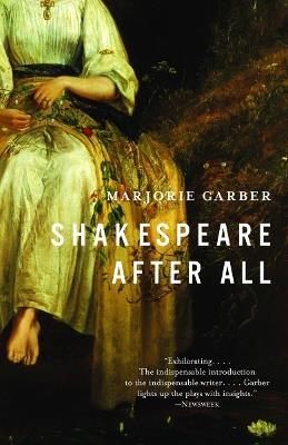Shakespeare After All - Marjorie Garber - Libro Random House USA Inc | Libraccio.it